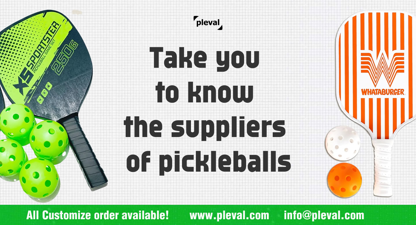 Take you to know the suppliers of pickleballs (pleval.倍乐活)