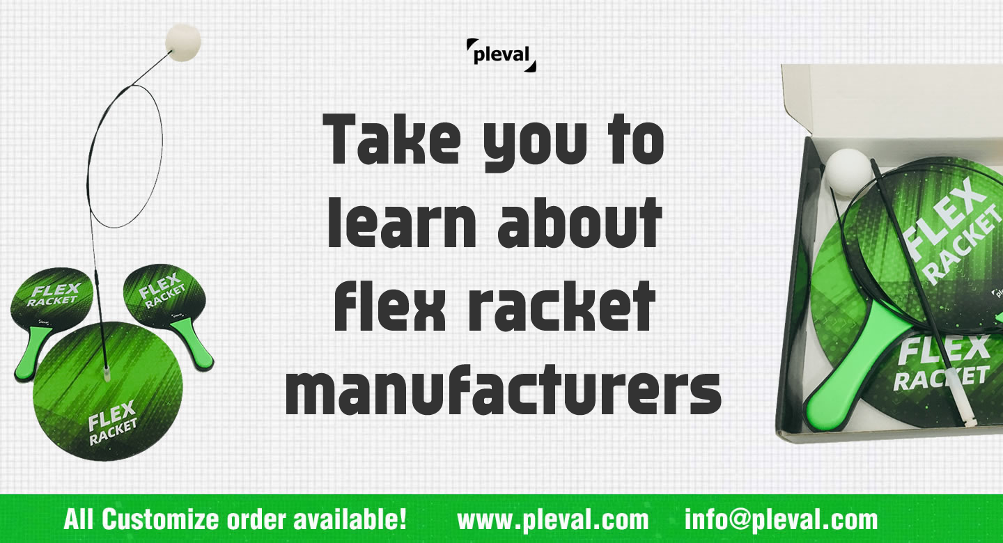 Take you to learn about flex racket manufacturers(pleval.倍乐活)