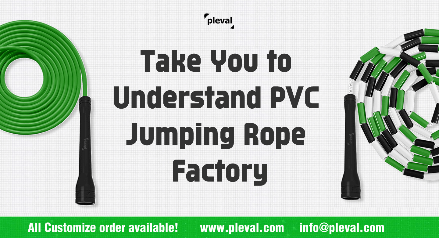 Take You to Understand PVC Jumping Rope Factory (pleval.倍乐活)