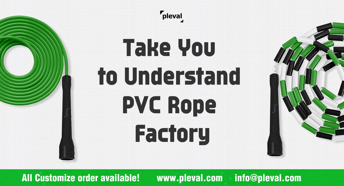 Take You to Understand PVC Rope Factory (pleval.倍乐活)