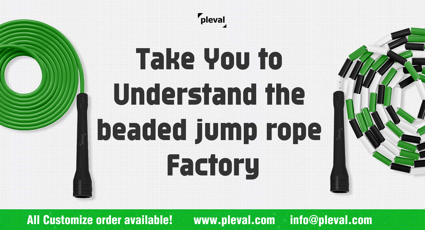 Take You to Understand the beaded jump rope Factory (pleval.倍乐活)