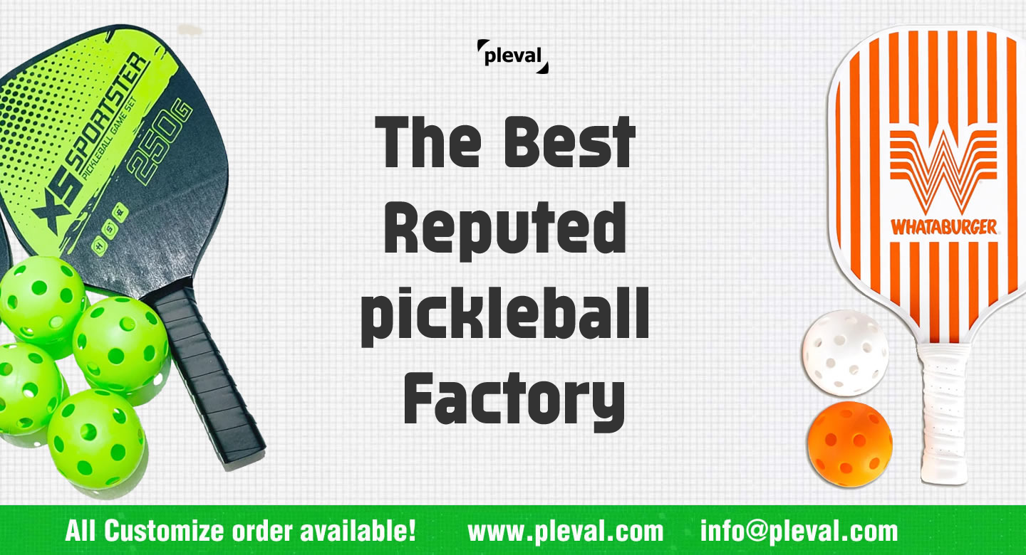 The Best Reputed pickleball Factory (pleval.倍乐活)